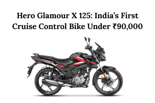 Hero Glamour X 125 India’s First Cruise Control Bike Under ₹90,000