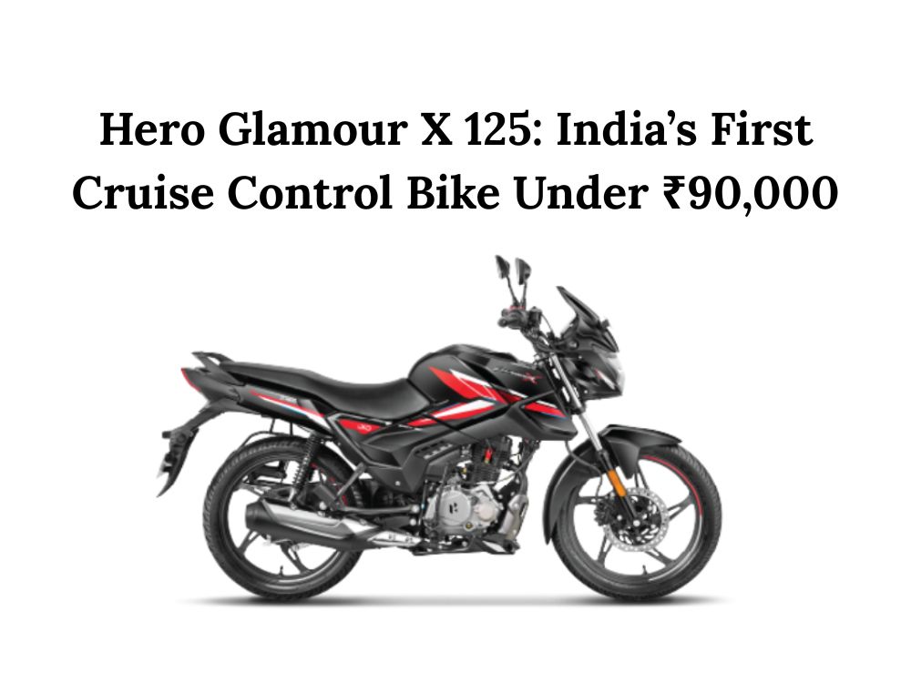 Hero Glamour X 125 India’s First Cruise Control Bike Under ₹90,000